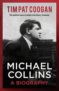 Michael Collins: A Biography