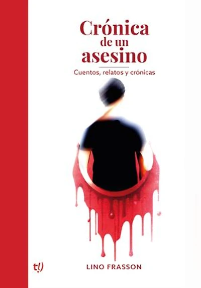 Crónica de un asesinato: Cuentos, relatos y crónicas