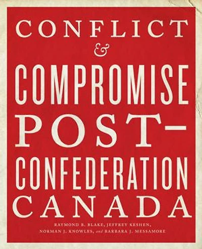 Conflict and Compromise: Post-Confederation Canada