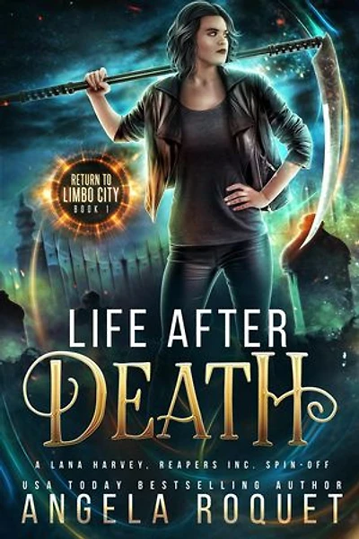 Life After Death: A Lana Harvey, Reapers Inc. Spin-Off: Return to Limbo City, #1