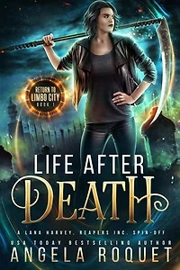 Life After Death: A Lana Harvey, Reapers Inc. Spin-Off: Return to Limbo City, #1