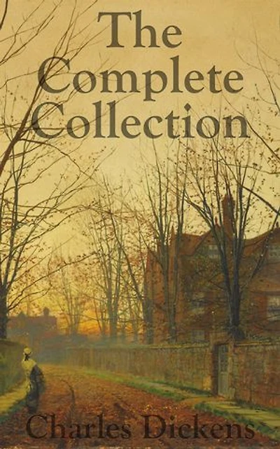 Charles Dickens: The Complete Collection