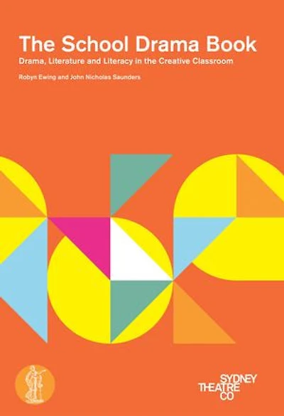 The School Drama Book: Drama, literature and literacy in the creative classroom: Drama, literature and literacy in the creative classroom
