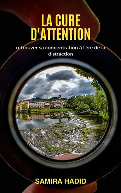 La cure d'attention: retrouver sa concentration à l'ère de la distraction