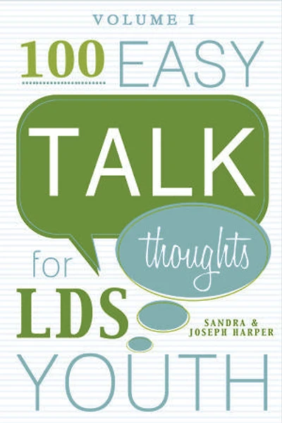 100 Easy Talk Thoughts for LDS Youth: Volume 1