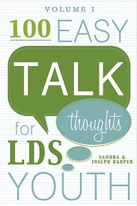 100 Easy Talk Thoughts for LDS Youth: Volume 1