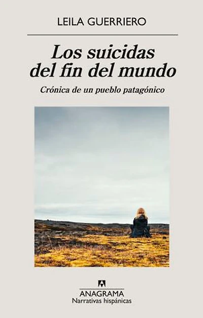 Los suicidas del fin del mundo: Crónica de un pueblo patagónico