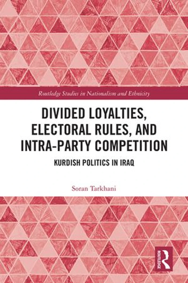 Divided Loyalties, Electoral Rules, and Intra-Party Competition: Kurdish Politics Iraq
