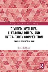 Divided Loyalties, Electoral Rules, and Intra-Party Competition: Kurdish Politics Iraq