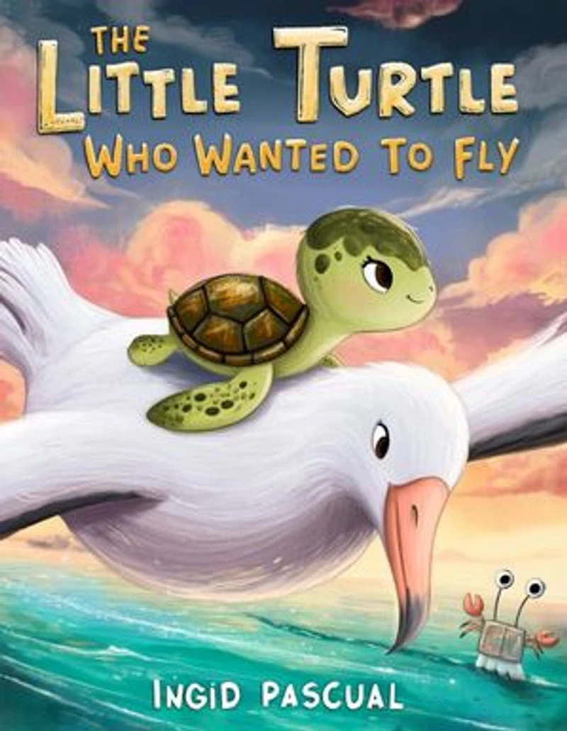 The Little Turtle Who Wanted to Fly: A Story of Big Dreams, Brave Tries, and Finding Where You Truly Belong | A Heartwarming Tale of Self-Acceptance and Inner Strength | A Lesson in Being Yourself