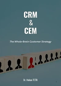 CRM & CEM: The Whole-Brain Customer Strategy