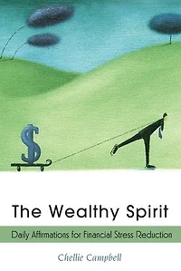 The Wealthy Spirit: Daily Affirmations For Financial Stress Reduction