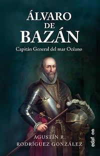 Álvaro de Bazán: Capitán General del mar Océano