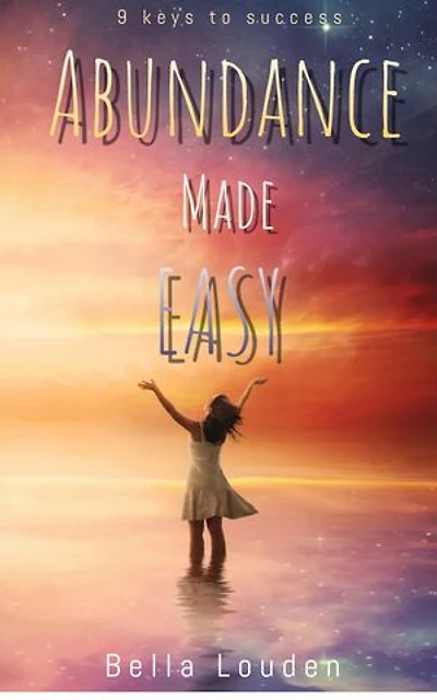 Abundance Made Easy: 9 Keys to Success