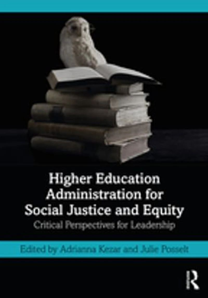 Higher Education Administration for Social Justice and Equity: Critical Perspectives Leadership