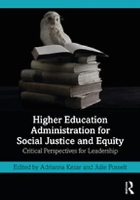 Higher Education Administration for Social Justice and Equity: Critical Perspectives Leadership