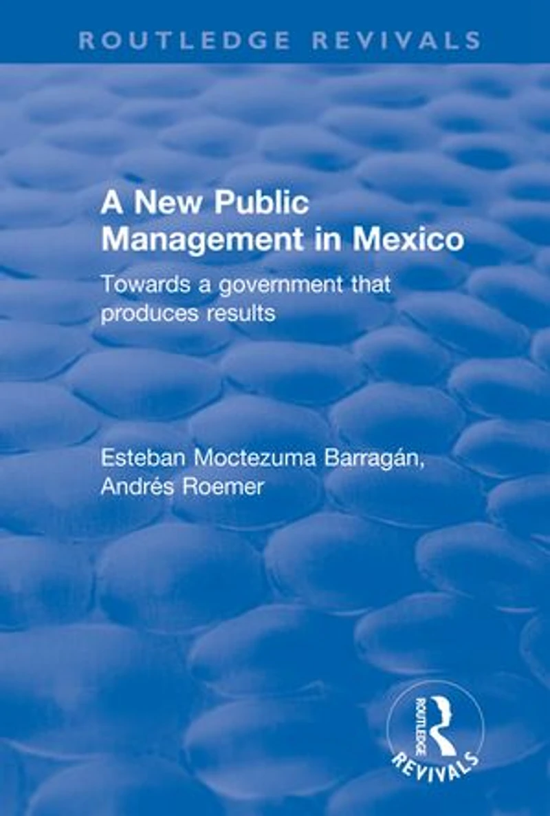 A New Public Management Mexico: Towards Government That Produces Results