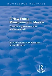 A New Public Management Mexico: Towards Government That Produces Results