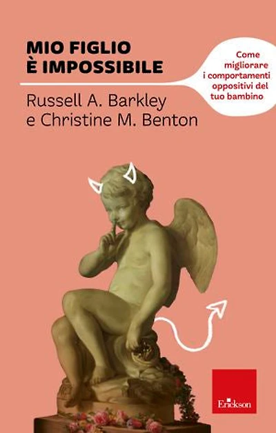 Mio figlio è impossibile: Come migliorare i comportamenti oppositivi del tuo bambino