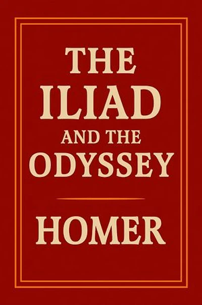 The Iliad & The Odyssey: The Definitive Ancient Greek Epics - A Legendary Saga of the Trojan War, Mythology, and the Heroic Journey Home