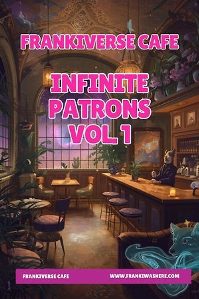 FrankiVerse Cafe | Infinite Patrons | Volume 1: FrankiVerse Cafe