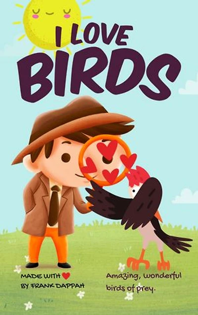 I love Birds: Amazing, wonderful birds of prey