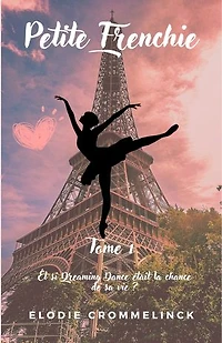 Petite Frenchie, tome 1: Et si Dreaming Dance était la chance de sa vie ?
