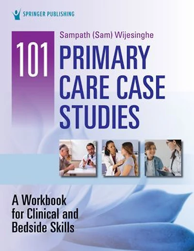 101+ Primary Care Case Studies: A Workbook for Clinical and Bedside Skills
