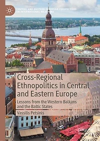 Cross-Regional Ethnopolitics Central and Eastern Europe: Lessons from the Western Balkans Baltic States