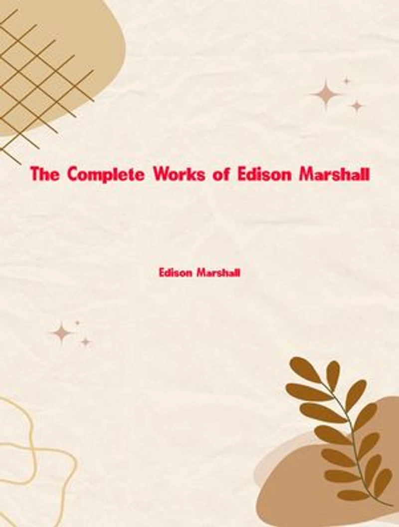 The Complete Works of Edison Marshall