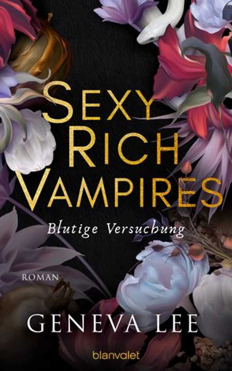 Sexy Rich Vampires - Blutige Versuchung: Roman - Die neue verführerische Reihe von ROYALS-Erfolgsautorin Geneva Lee
