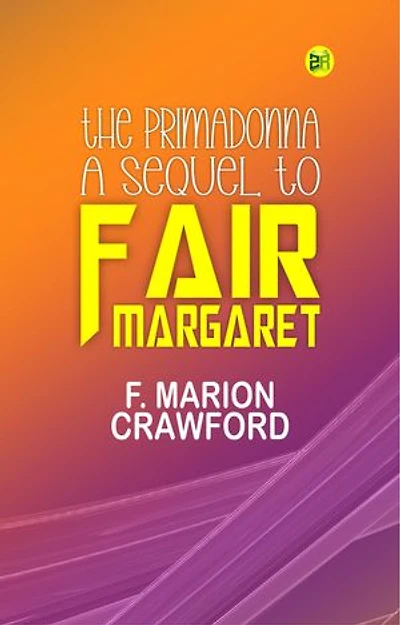 The Primadonna A Sequel to "Fair Margaret"