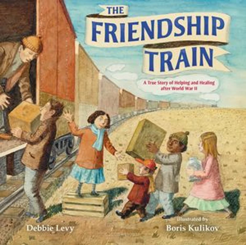 The Friendship Train: A True Story of Helping and Healing after World War II