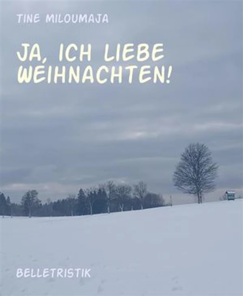 Ja, ich liebe Weihnachten!: Kurze Geschichten zu, um und über Weihnachten