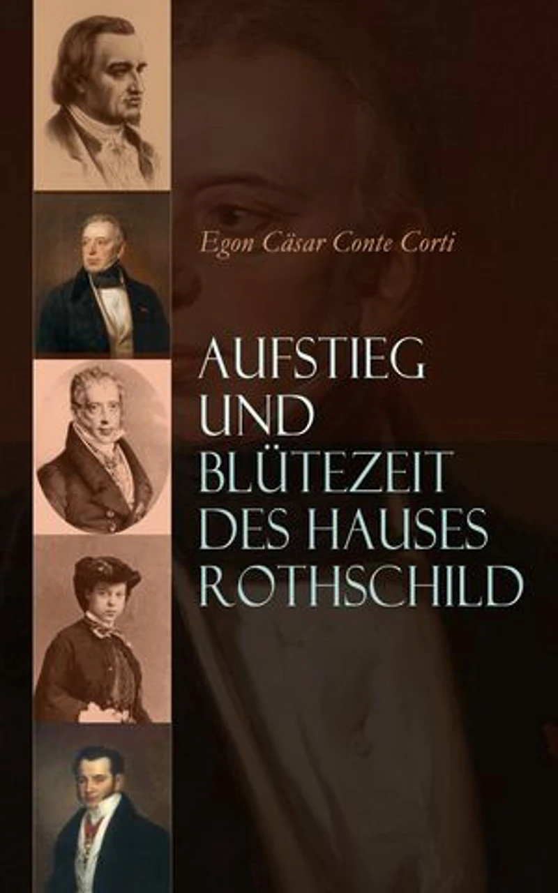 Aufstieg und Blütezeit des Hauses Rothschild: Band 1 & 2