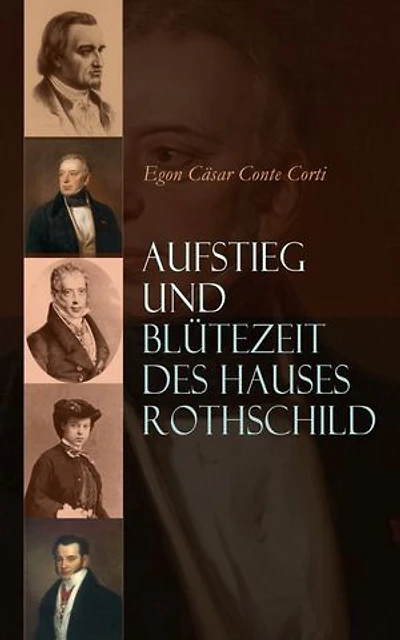 Aufstieg und Blütezeit des Hauses Rothschild: Band 1 & 2