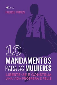 10 Mandamentos para as Mulheres: Liberte-se e Construa uma Vida Próspera e Feliz