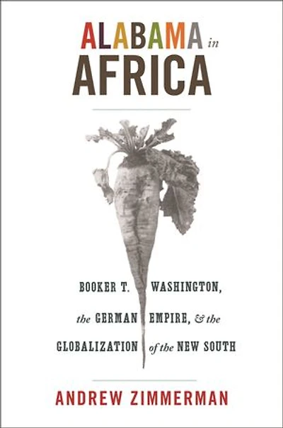 Alabama Africa: Booker T. Washington, the German Empire, and Globalization of New South