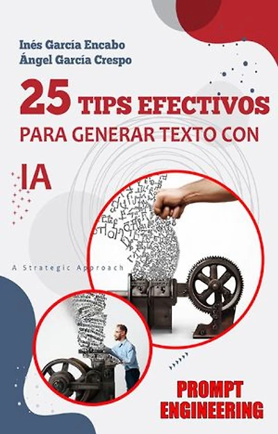 25 tips esenciales para generar texto con IA: Aprende a realizar prompts más eficaces