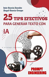 25 tips esenciales para generar texto con IA: Aprende a realizar prompts más eficaces