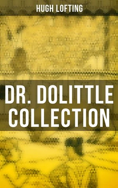 Dr. Dolittle Collection: The Story of Doctor Dolittle, Doctor Dolittle's Post Office, Doctor Dolittle's Circus, The Voyages of Doctor Dolittle, Doctor Dolittle's Zoo…