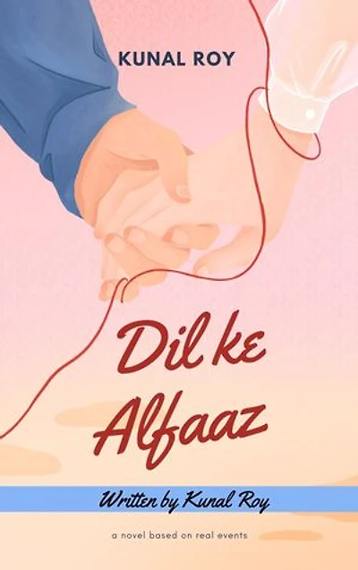 Dil Ke Alfaaz: Written by Kunal Roy