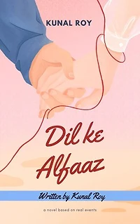 Dil Ke Alfaaz: Written by Kunal Roy