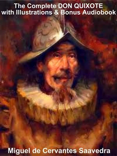 DON QUIXOTE [Deluxe Edition]: The Complete & Original Classic With Illustrations Plus BONUS Entire Audiobook