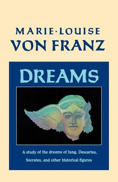 Dreams: A Study Of The Dreams Jung, Descartes, Socrates, And Other Historical Figures