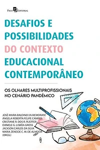 Desafios e possibilidades do contexto educacional contemporâneo: Os olhares multiprofissionais no cenário pandêmico