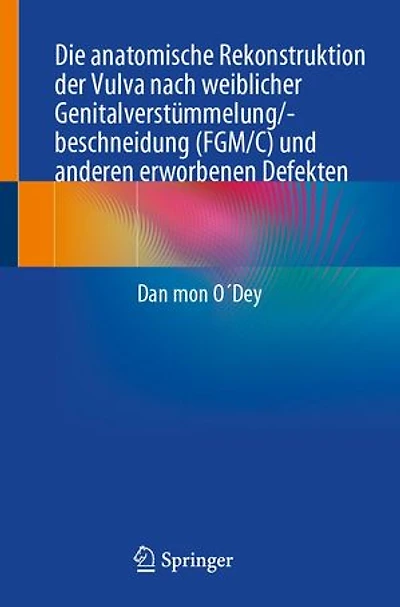 Die Anatomische Rekonstruktion Der Vulva Nach Weiblicher Genitalverstümmelung/-Beschneidung (Fgm/C) Und Anderen Erworbenen Defekten