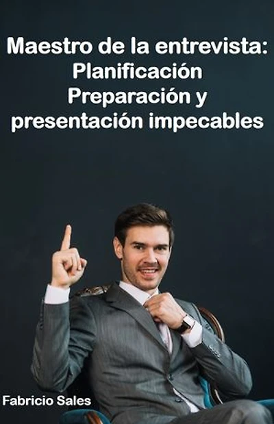 Maestro de la entrevista: Planificación Preparación y presentación impecables