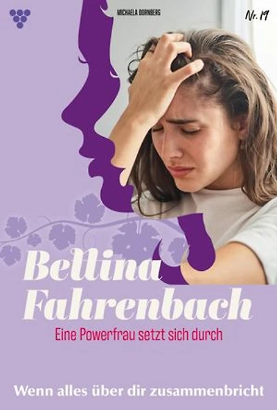 Wenn alles über dir zusammenbricht: Bettina Fahrenbach - Eine Powerfrau setzt sich durch 19 – Liebesroman