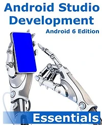 Android Studio Development Essentials: Android 6 Edition